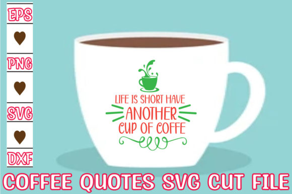 Life is Short Have Another Cup of Coffee